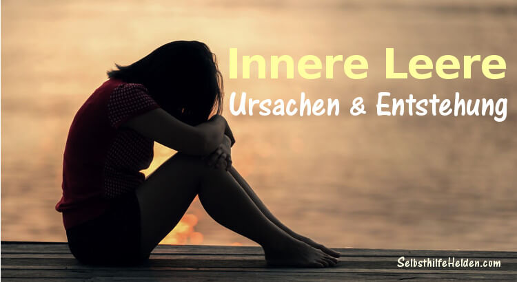 Innere Leere - Ursachen und Entstehung.